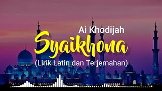 Syaikhona - Ai Khodijah (lirik latin dan terjemahan) bahasa indonesia