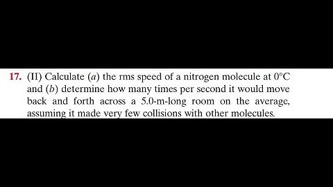 Calculate the rms speed of a nitrogen molecule at and determine how many times per second it would