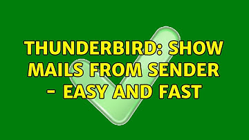 Ubuntu: Thunderbird: Show mails from sender - easy and fast (2 Solutions!!)