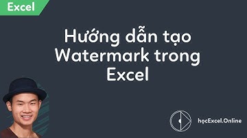 Hướng dẫn cách tạo Watermark trong Excel