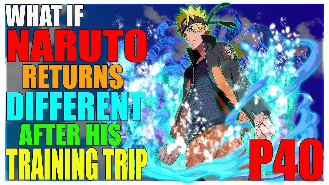 What If Naruto Returns Different After His Training Trip PART 40