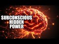 The Startling Truth About the Subconscious Mind's Hidden Power