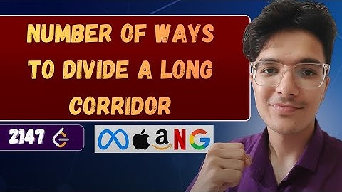 Number of Ways to Divide a Long Corridor| Leetcode 2147| Complete Intuition Explained 