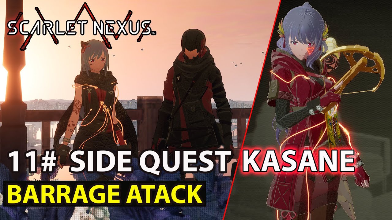 Scarlet Nexus - 11# Barrage Attack - Side Quest - Kasane Story Phase (5) Guide