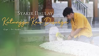 Download Mp3 Syakir Daulay Kutunggu Kau Di Surga