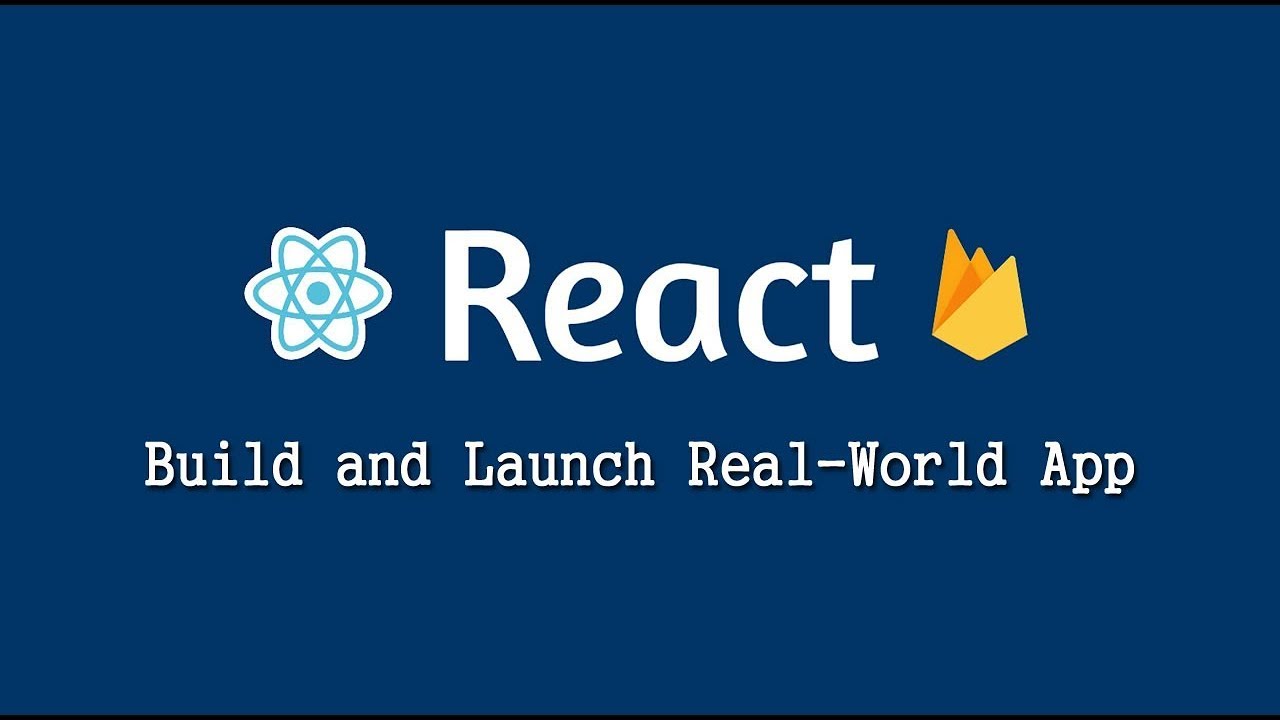 Build and Launch Real World App with React and Firebase