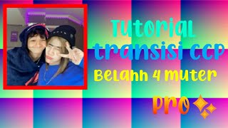 Tutorial transisi Ccp belah empat muter ||BY:delia