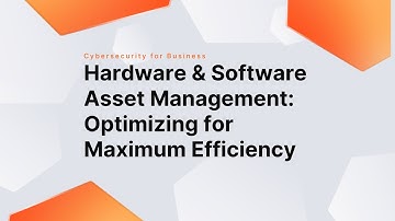 Hardware & Software Asset Management: Optimizing for Maximum Efficiency