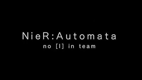 NieR:Automata - No I In Team Ending [I]