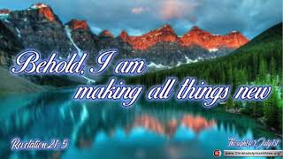 Thought for July 1st "Behold, I am making all things new" Revelation 21:5