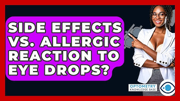 Side Effects Vs. Allergic Reaction To Eye Drops? - Optometry Knowledge Base