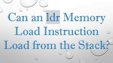 Can an ldr Memory Load Instruction Load from the Stack?