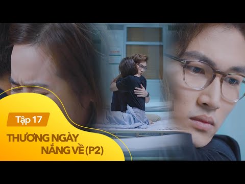 Video Thương ngày nắng về p2 tập 17 | Thấy Duy bình an,... - youtube