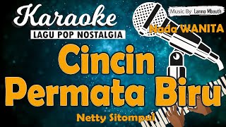 Karaoke CINCIN PERMATA BIRU WANITA - Netty Sitompul //Nada WANITA //Music By Lanno Mbauth