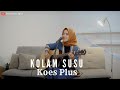 KOLAM SUSU - KOES PLUS | COVER BY UMIMMA KHUSNA