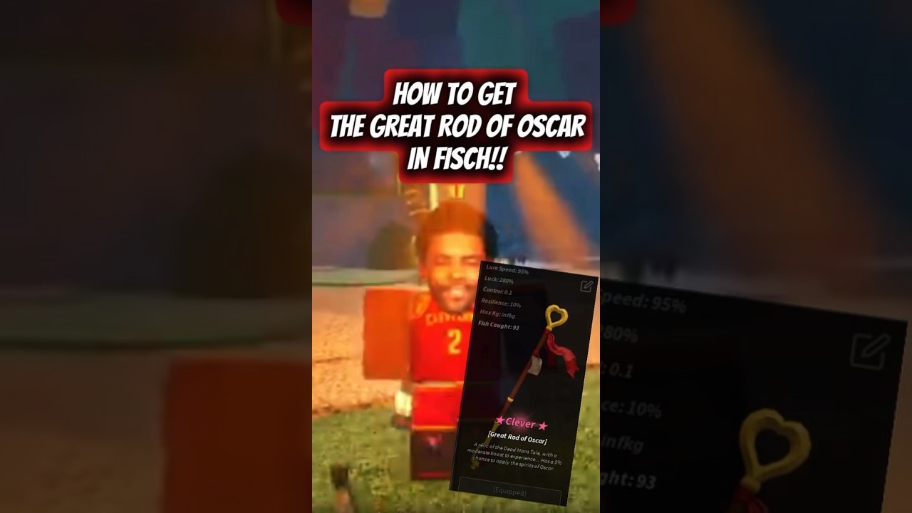 How to obtain the Great rod of Oscar in fisch!