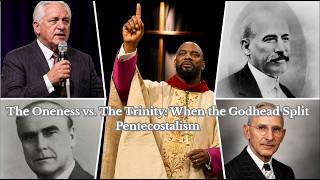 The Oneness vs. The Trinity: When the Godhead Split Pentecostalism