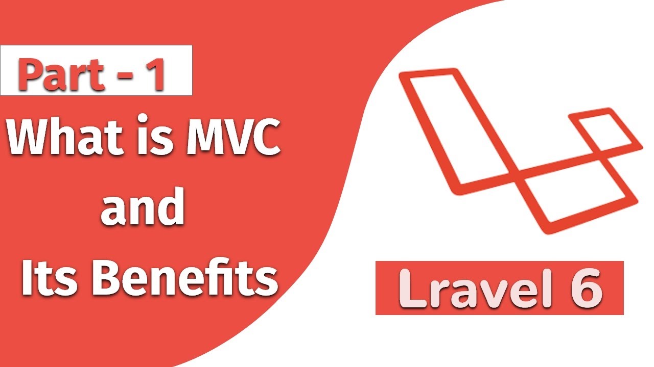 Laravel 6 PHP Framework What is MVC and Its Benefits Part 1 | Punch ...