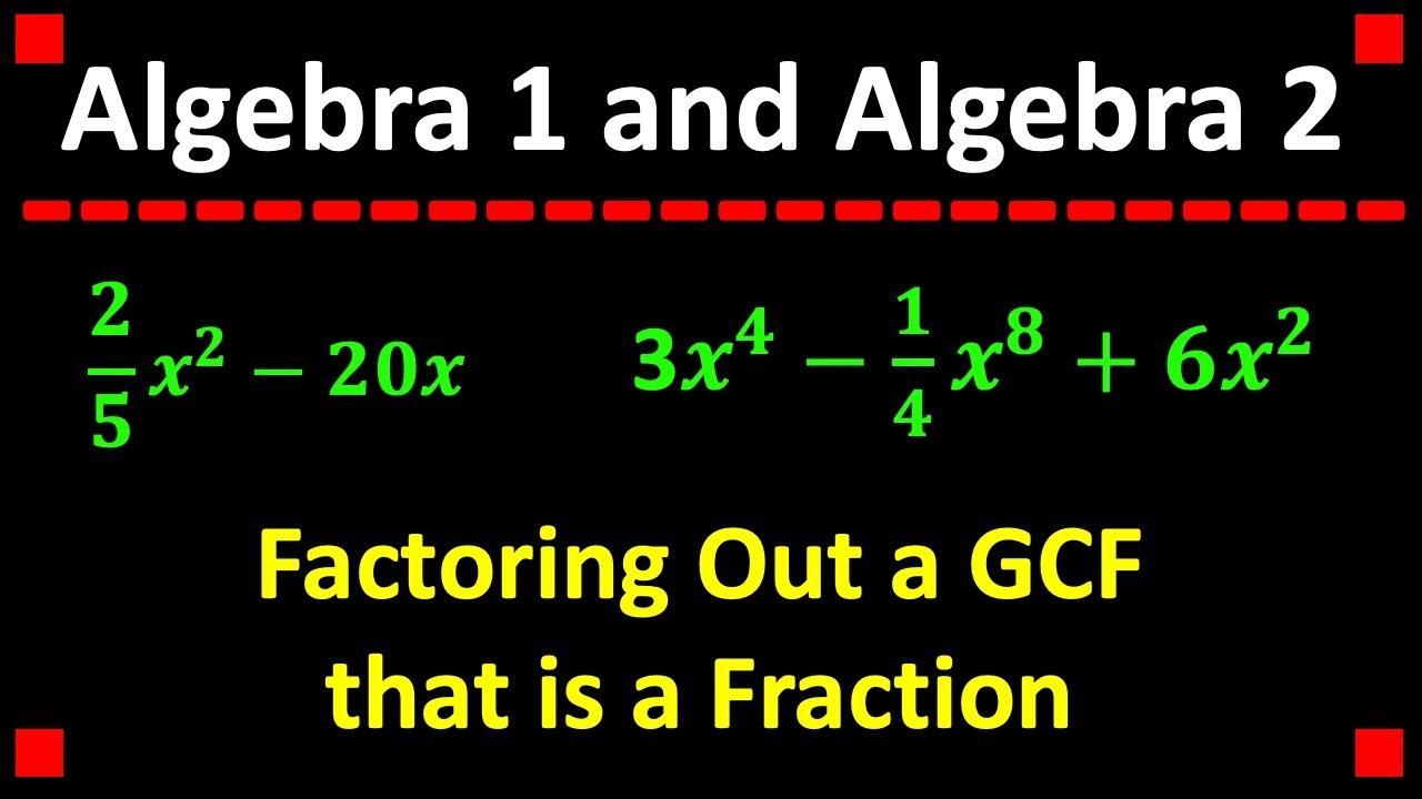 Factoring Out a GCF that is a Fraction ❖ Algebra 1 ❖ Algebra 2