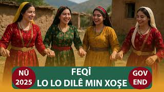 Feqî - Lo Lo Dilê Min Xoşe [Govenda Kurdî] Nû 2025