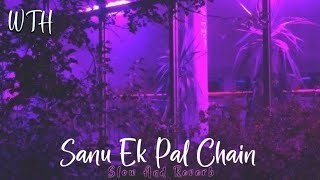 Sanu Ek Pal Chain ( Slow And Reverb )