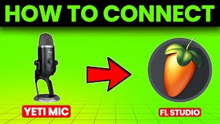 How To Connect Yeti Mic To FL Studio (How To Setup And Use Yeti Mic With FL Studio)