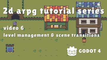 arpg tutorial video #6: level management & scene transitions | godot 4
