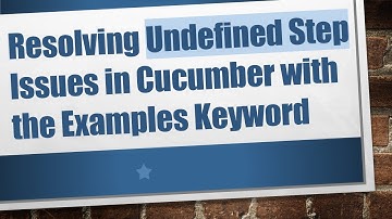 Resolving Undefined Step Issues in Cucumber with the Examples Keyword