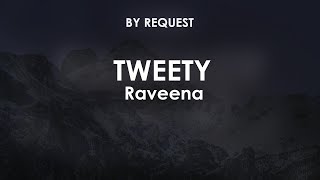 Tweety | Raveena