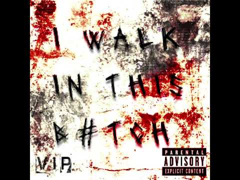 HXZVK - I WALK IN THIS B*TCH (VIP)