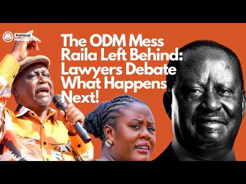 The ODM Mess Raila Left Behind Lawyers Debate What Happens Next