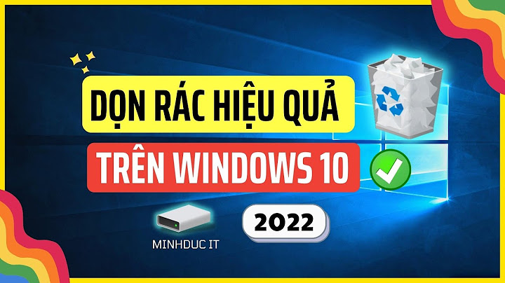 Hướng dẫn xóa file rác win 10 năm 2024