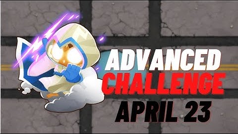 BTD6 Advanced Challenge | Know Thy Monk | April 23, 2022