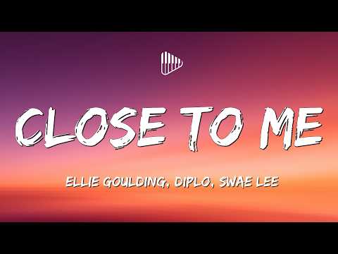 Ellie Goulding, Diplo, Swae Lee - Close To Me (Lyrics)