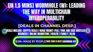 [In 1.5 mins] Wormhole (W): Leading the Way in Multichain Interoperability[Crypto Deals In Ch. Dep.]