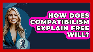 How Does Compatibilism Explain Free Will? - Philosophy Beyond