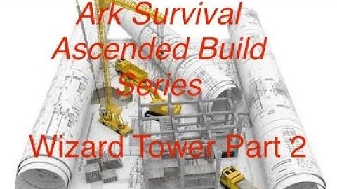 ARK Survival Ascended Build series Wizard Tower part 2
