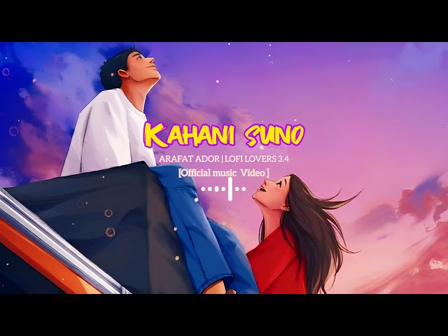 Kahani Suno 2.o [official Music Video] | Arafat ador | [Lofi lovers 3.4] class=