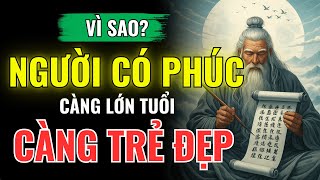 Vì Sao Người Có Phúc Đức Càng Lớn Tuổi Càng Trẻ Đẹp? | Bí Mật Năng Lượng Giúp Họ Giữ Mãi Thanh Xuân