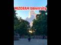 Mizoram University || Mizoram University Campus Tour || Mizoram University Campus Video #campustour