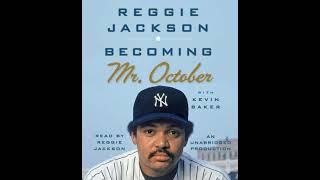 Becoming Mr. October: The Revealing Story of Reggie Jackson and the World Champion New York Yankees