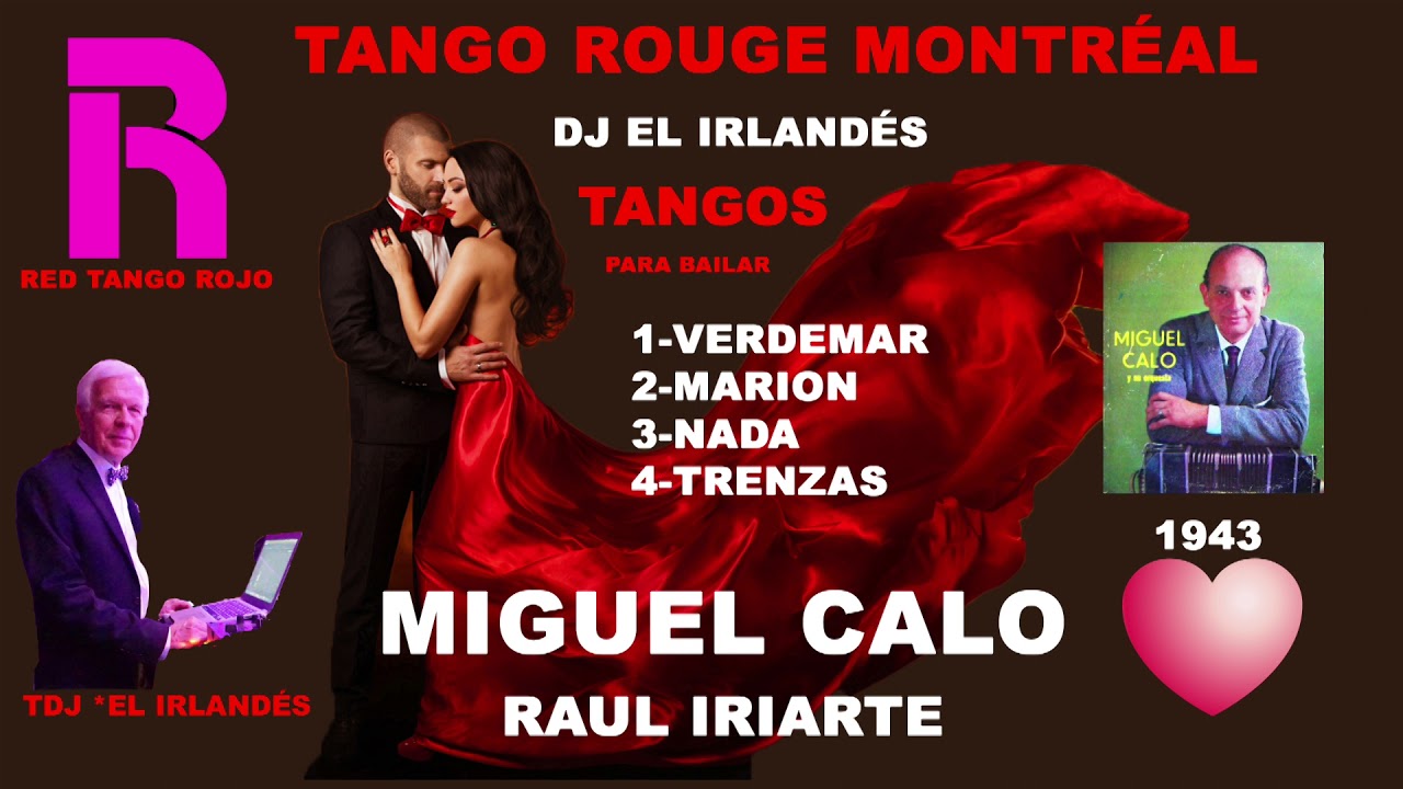 Watch MIGUEL CALO RAUL IRIARTE TANGOS VERDEMAR MARION TANGO ROUGE EL IRLANDÉS on YouTube Watch MIGUEL CALO RAUL IRIARTE TANGOS VERDEMAR MARION TANGO ROUGE EL IRLANDÉS on YouTube