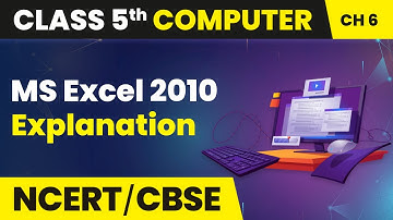 MS Excel 2010 - Explanation | Class 5 Computer Chapter 6