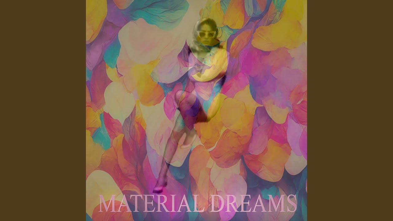 Watch Material Dreams on YouTube Watch Material Dreams on YouTube