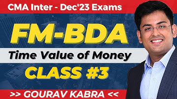 CMA Inter: Dec (2023) | Financial Management & Data Analytics | Time Value of Money - Class 3