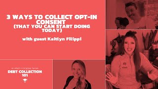 Debt Collection 101: 3 Ways to Collect Opt-In Consent (That You Can Start Doing Right Now) by Arbeit U 384 views 2 years ago 23 minutes