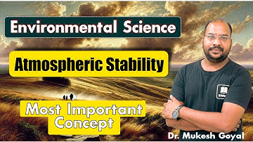 Atmospheric Stability II Environmental Science II Dr. Mukesh Goyal II NET JRF PCS CPCB JKPSC