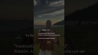 Hasbiyallahu Lâ Ilâhe Illâ Hûrabbim, Kalbime Huzur, Yoluma Işık Ver.