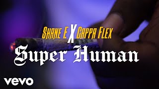 Cappa Flex, Shane-E - Super Human (Official Video)