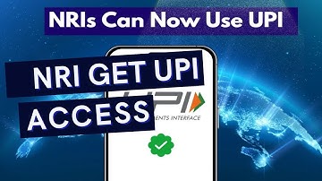 How Can NRIs Get a UPI Account? Step-by-Step Guide